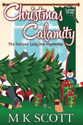 Painted Lady Inn Mysteries  A Cozy Mystery ith Recipes Christmas Calamity [Paperback]