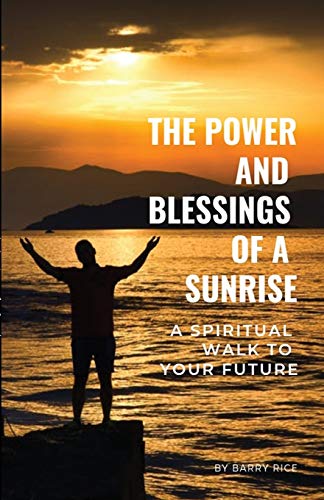 Poer and Blessings of a Sunrise  A Spiritual Walk to Your Future [Paperback]