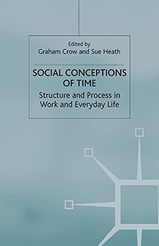 Social Conceptions of Time: Structure and Process in Work and Everyday Life [Paperback]