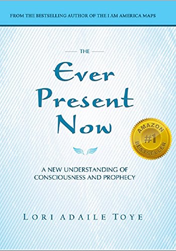 The Ever Present Now A New Understanding Of Consciousness And Prophecy [Paperback]