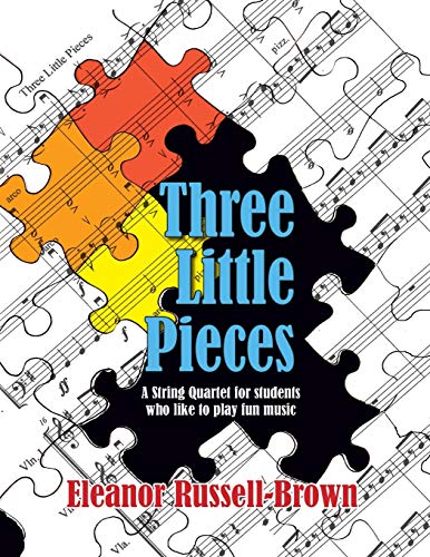 Three Little Pieces  A String Quartet for Students Who Like to Play Fun Music [Paperback]