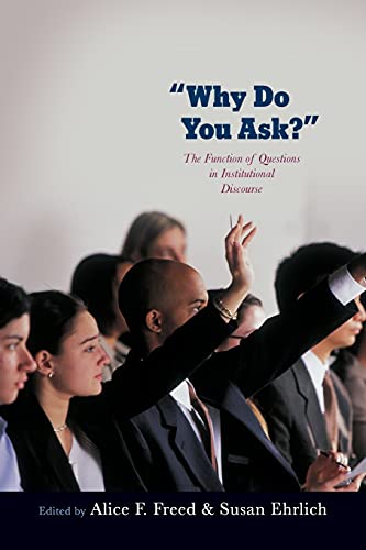 Why Do You Ask The Function of Questions in Institutional Discourse [Paperback]