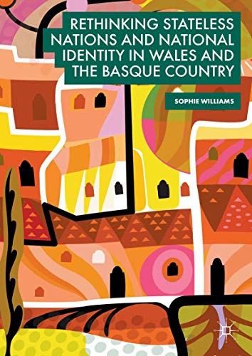 Rethinking Stateless Nations and National Identity in Wales and the Basque Count [Hardcover]