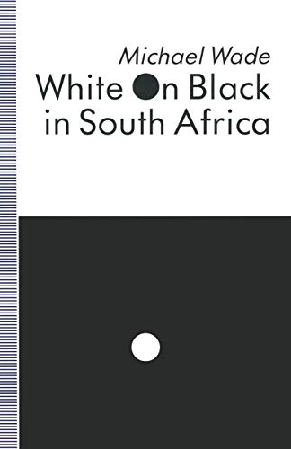 White on Black in South Africa A Study of English-Language Inscriptions of Skin [Paperback]