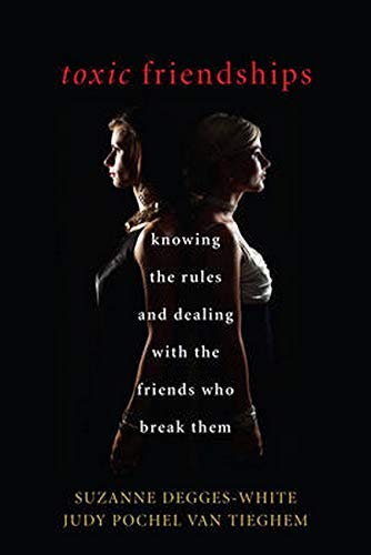 Toxic Friendships: Knowing the Rules and Dealing with the Friends Who Break Them [Hardcover]