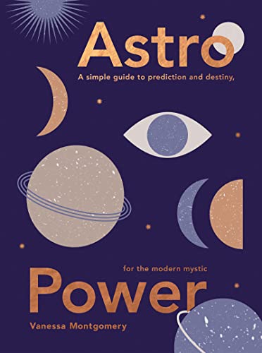 Astro Power A Simple Guide to Prediction and Destiny, for the Modern Mystic [Hardcover]