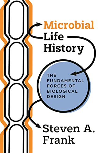 Microbial Life History The Fundamental Forces of Biological Design [Hardcover]