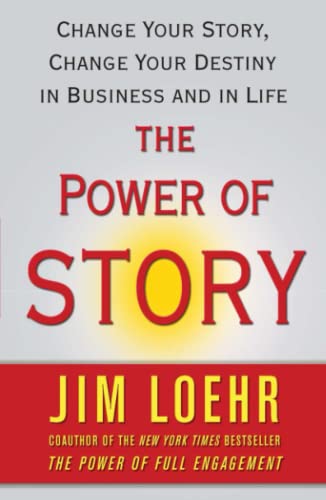 The Power of Story: Change Your Story, Change Your Destiny in Business and in Li [Paperback]