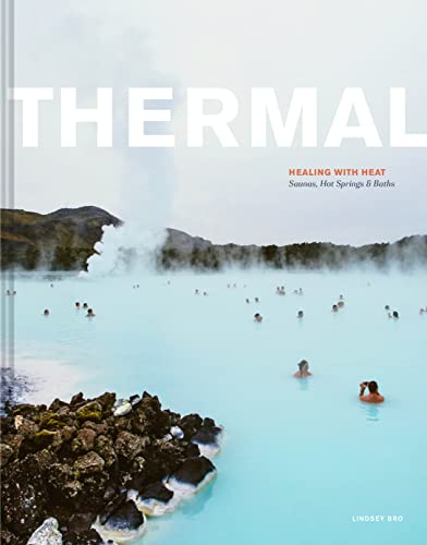 Thermal: Saunas, Hot Springs & Baths [Hardcover]