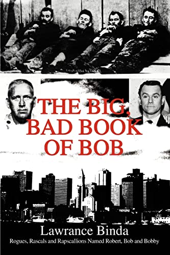 Big, Bad Book of Bob  Rogues, Rascals and Rapscallions Named Robert, Bob and Bo [Paperback]