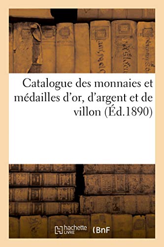 Catalogue Des Monnaies Et Medailles D'Or, D'Argent Et De Villon