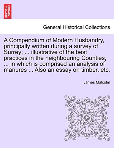 Compendium of Modern Husbandry, Principally Written During a Survey of Surrey I [Paperback]