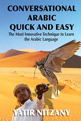 Conversational Arabic Quick and Easy  The Most Innovative Technique to Learn an [Paperback]