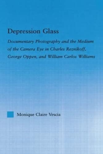 Depression Glass Documentary Photography and the Medium of the Camera-Eye in Ch [Hardcover]