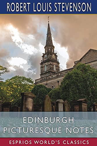 Edinburgh Picturesque Notes (Esprios Classics)