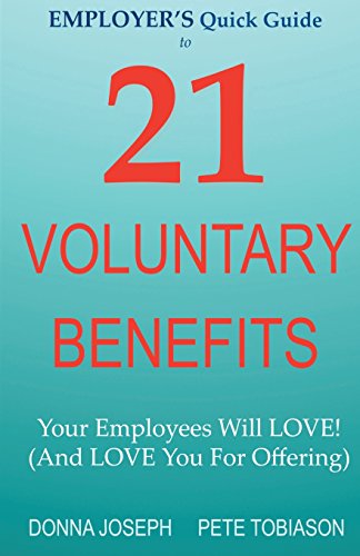 Employer's Quick Guide To 21 Voluntary Benefits Your Employees Will Love (and  [Paperback]