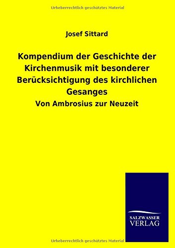 Kompendium der Geschichte der Kirchenmusik Mit Besonderer Bercksichtigung des K [Paperback]