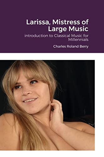 Larissa, The Mistress Of Large Music