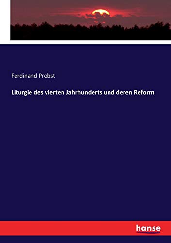 Liturgie Des Vierten Jahrhunderts Und Deren Reform