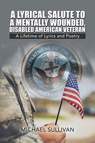 Lyrical Salute to a Mentally Wounded, Disabled American Veteran  A Lifetime of  [Paperback]