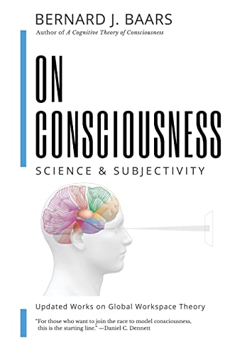 On Consciousness  Science & Subjectivity - Updated Works on Global Workspace Th [Hardcover]