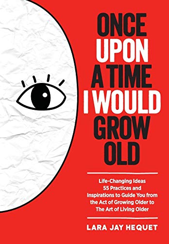 Once Upon A Time I Would Gro Old Life-Changing Ideas For The Art Of Living Old [Paperback]