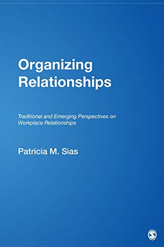 Organizing Relationships Traditional and Emerging Perspectives on Workplace Rel [Paperback]