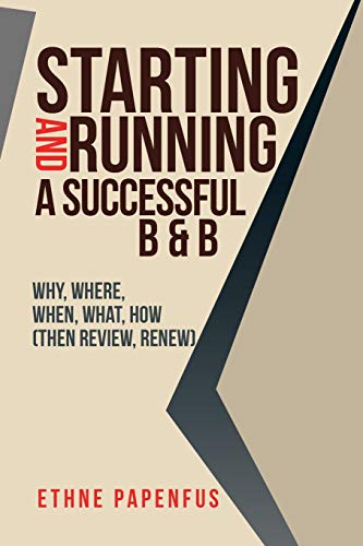 Starting and Running a Successful B and B  Why, Where, When, What, Ho ( Then R [Paperback]