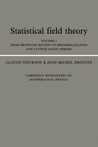 Statistical Field Theory Volume 1, From Bronian Motion to Renormalization and  [Paperback]