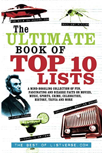 The Ultimate Book of Top Ten Lists A Mind-Boggling Collection of Fun, Fascinati [Paperback]