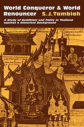 World Conqueror and World Renouncer A Study of Buddhism and Polity in Thailand  [Paperback]