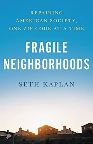 Fragile Neighborhoods: Repairing American Society, One Zip Code at a Time [Hardcover]