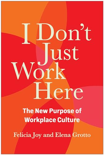 I Don't Just Work Here: The New Purpose of Workplace Culture [Hardcover]