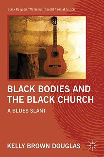 Black Bodies and the Black Church A Blues Slant [Hardcover]