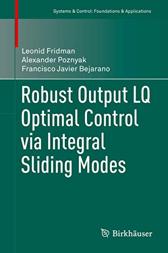 Robust Output LQ Optimal Control via Integral Sliding Modes [Hardcover]