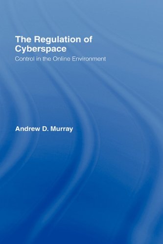 The Regulation of Cyberspace Control in the Online Environment [Hardcover]