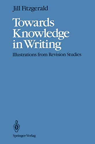 Towards Knowledge in Writing: Illustrations from Revision Studies [Paperback]