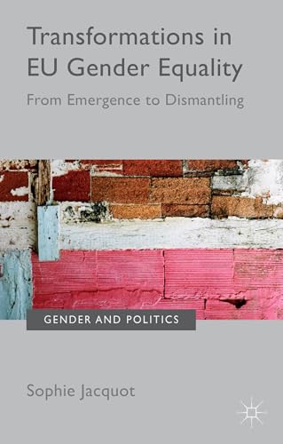 Transformations in EU Gender Equality: From emergence to dismantling [Hardcover]