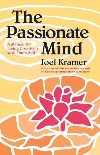 The Passionate Mind: A Manual for Living Creatively with One's Self [Paperback]