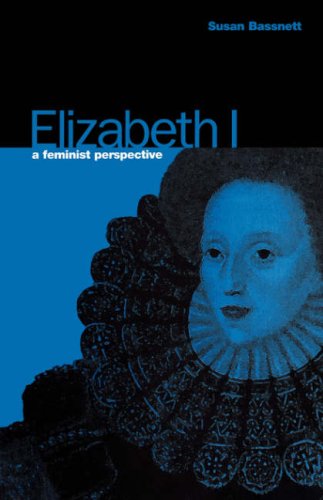 Elizabeth I A Feminist Perspective [Paperback]