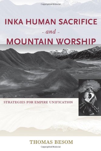 Inka Human Sacrifice And Mountain Worship: Strategies For Empire Unification [Hardcover]