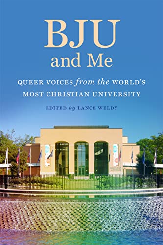 BJU and Me Queer Voices from the World&39s Most Christian University [Paperback]