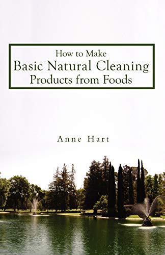 How to Make Basic Natural Cleaning Products from Foods [Paperback]