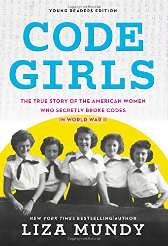 Code Girls: The True Story of the American Women Who Secretly Broke Codes in Wor [Hardcover]