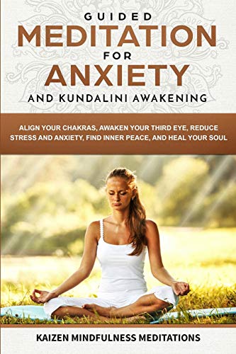 Guided Meditation for Anxiety  And Kundalini Aakening - 2 in 1 - Align Your Ch [Paperback]