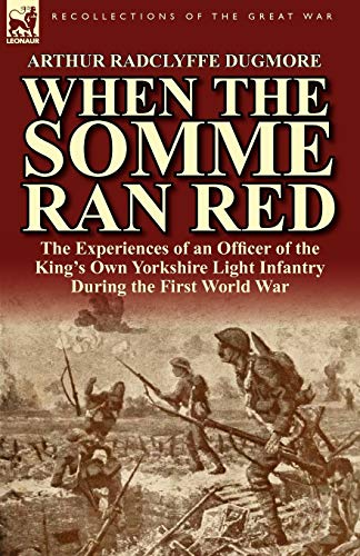 When The Somme Ran Red The Experiences Of An Officer Of The King's On Yorkshir [Paperback]