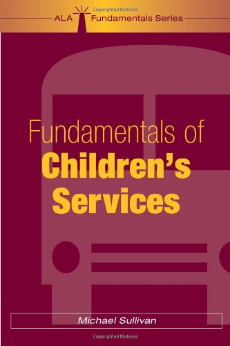 Fundamentals Of Children's Services (ala Fundamentals) [Paperback]