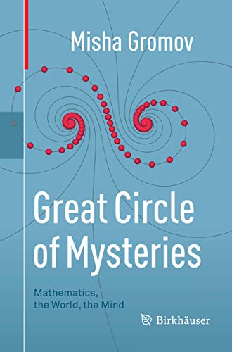 Great Circle of Mysteries: Mathematics, the World, the Mind [Paperback]