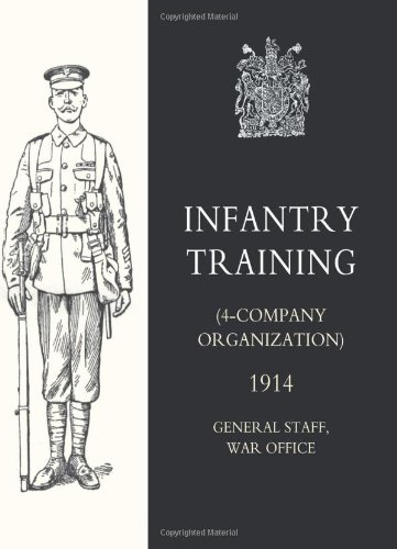 Infantry Training (4 - Company Organization) 1914 [Paperback]