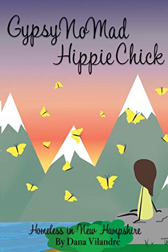 Gypsy Nomad Hippie Chick  Homeless in Ne Hampshire [Paperback]